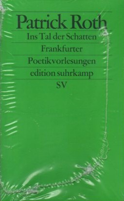 Ins Tal der Schatten: Frankfurter Poetikvorlesungen