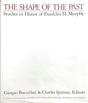 The Shape of the Past: Studies in Honor of Franklin D. Murphy