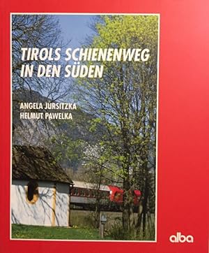 Bild des Verkufers fr Tirols Schienenweg in den Sden. [Kufstein, Innsbruck, Brennerbahn, Bozen]. zum Verkauf von Antiquariat J. Hnteler