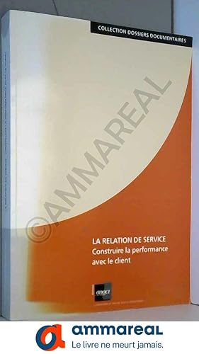 Image du vendeur pour La relation de service.: Construire la performance avec le client mis en vente par Ammareal