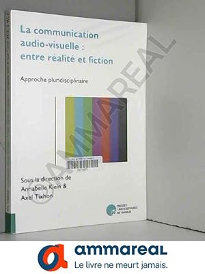 Bild des Verkufers fr La communication audio-visuelle : entre ralit et fiction: Approche pluridisciplinaire zum Verkauf von Ammareal
