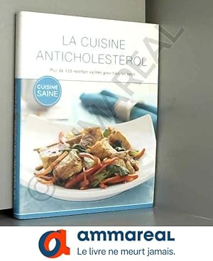 Bild des Verkufers fr La cuisine anticholestrol : plus de 120 recettes varies pour tous les jours zum Verkauf von Ammareal