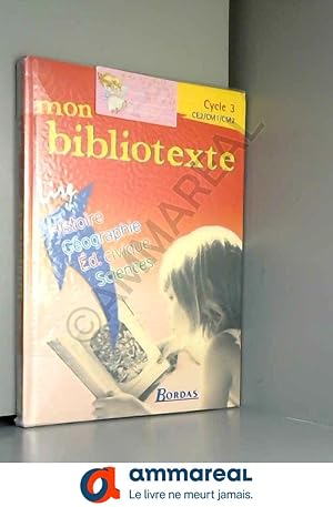 Image du vendeur pour Mon bibliotexte, cycle 3 : dcouverte du monde : histoire, gographie, ducation civique, sciences mis en vente par Ammareal