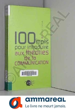 Seller image for Cent mots pour introduire aux thories de la communication for sale by Ammareal