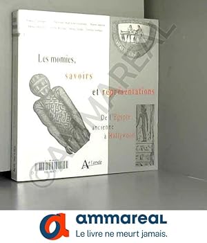 Imagen del vendedor de Les momies, savoirs et reprsentations: De l'Egypte ancienne  Hollywood a la venta por Ammareal