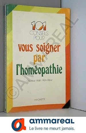 Image du vendeur pour cent un conseils pour vous soigner par l'homopathie mis en vente par Ammareal