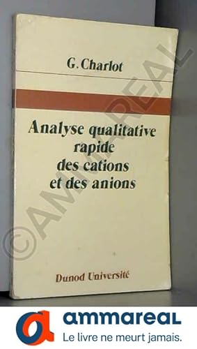 Seller image for Analyse qualitative rapide des cations et des anions : Par G. Charlot,. 3e dition for sale by Ammareal