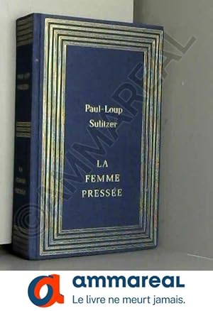 Bild des Verkufers fr La femme presse : Roman 606 pages : Reliure cartonne luxe & jacquette diteur zum Verkauf von Ammareal