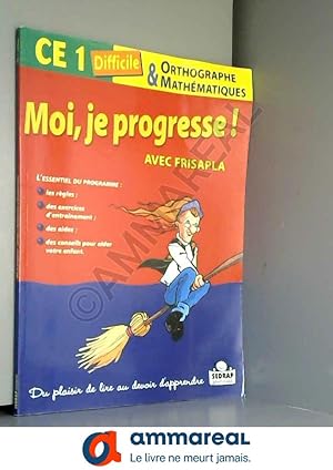 Seller image for Moi je progresse avec Frisapla, CE1 difficile, orthographe et mathmatiques for sale by Ammareal