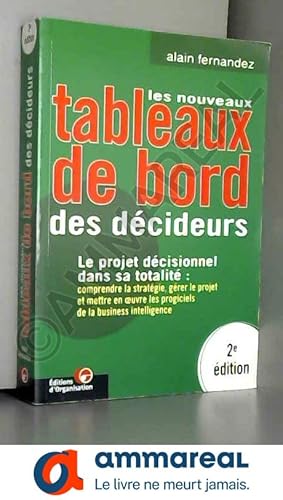 Image du vendeur pour Les Nouveaux tableaux de bord des dcideurs. Le projet dcisionnel dans sa totalit : comprendre la stratgie, grer le proget et mettre en mis en vente par Ammareal