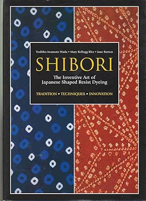 Seller image for SHIBORI The Inventive Art of Japanese Shaped Resist Dyeing for sale by Easton's Books, Inc.