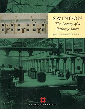 Seller image for Swindon: The Legacy of a Railway Town for sale by Pendleburys - the bookshop in the hills