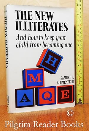 The New Illiterates, And How to Keep Your Child From Becoming One.