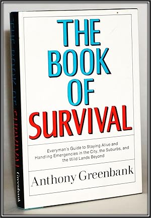 The Book of Survival: Everyman's Guide to Staying Alive and Handling Emergencies in the City, the...