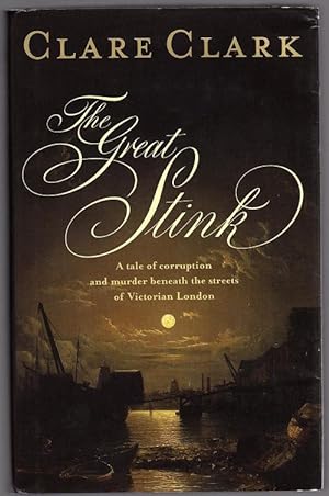 Seller image for The Great Stink by Clare Clark (First U.K. Edition) for sale by Heartwood Books and Art