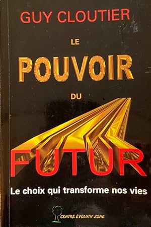 Bild des Verkufers fr Le pouvoir du futur: Le choix qui transforme nos vies (French Edition) zum Verkauf von Livres Norrois