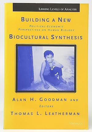Building a New Biocultural Synthesis: Political-Economic Perspectives on Human Biology