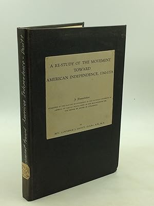 A RE-STUDY OF THE MOVEMENT TOWARD AMERICAN INDEPENDENCE, 1760-1778