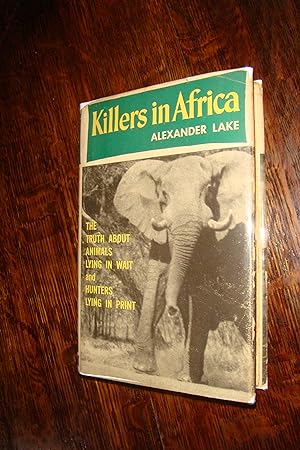 Killers in Africa - True stories of a meat hunter& big game safari scout in Africa