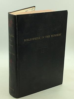 Seller image for BIBLIOPHILE IN THE NURSERY: A Bookman's Treasury of Collectors' Lore on Old and Rare Children's Books for sale by Kubik Fine Books Ltd., ABAA