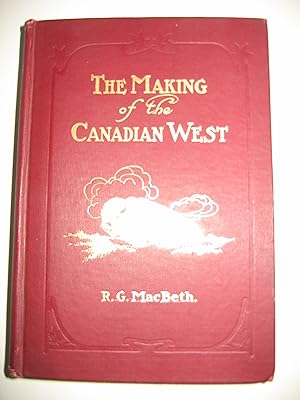 Imagen del vendedor de The Making of the Canadian West/being the Reminiscences of an Eye-Witness a la venta por Empire Books