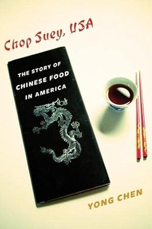 Seller image for Chop Suey, USA: The Story of Chinese Food in America (Arts and Traditions of the Table: Perspectives on Culinary History) by Chen, Yong [Paperback ] for sale by booksXpress