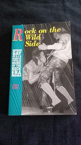 Image du vendeur pour Rock on the Wild Side: Gay Male Images in Popular Music of the Rock Era [ Stated First Edition, 1994 ] mis en vente par Works on Paper
