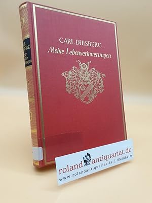 Carl Duisberg Meine Lebenserinnerungen. Herausgegeben auf Grund von Aufzeichnungen, Briefen und D...