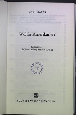 Bild des Verkufers fr Wohin Amerikaner ?: Report ber die Verwandlung der neuen Welt zum Verkauf von books4less (Versandantiquariat Petra Gros GmbH & Co. KG)
