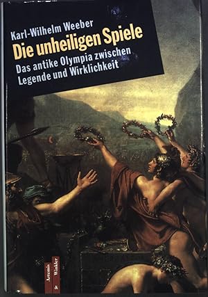 Bild des Verkufers fr Die unheiligen Spiele : das antike Olympia zwischen Legende und Wirklichkeit. zum Verkauf von books4less (Versandantiquariat Petra Gros GmbH & Co. KG)