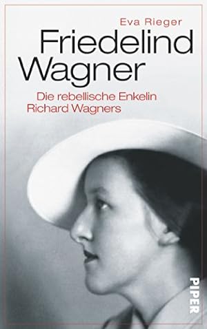Bild des Verkufers fr Friedelind Wagner. Die rebellische Enkelin Richard Wagners. zum Verkauf von ACADEMIA Antiquariat an der Universitt