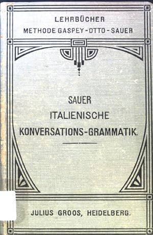 Imagen del vendedor de Italienische Konversations-Grammatik zum Schul- und Privatunterricht; Methode Gaspey-Otto-Sauer; a la venta por books4less (Versandantiquariat Petra Gros GmbH & Co. KG)