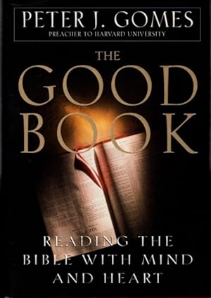 THE GOOD BOOK: Reading the Bible With Mind and Heart