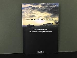 The House on the Hill: The Transformation of Australia's Farming Communities [Signed]