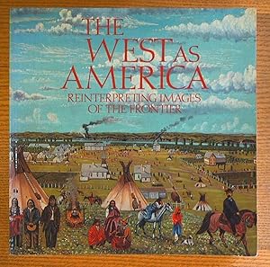 Bild des Verkufers fr West As America : Reinterpreting Images of the Frontier, 1820-1920 zum Verkauf von Pistil Books Online, IOBA