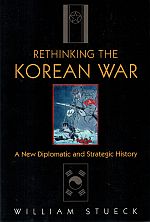 Immagine del venditore per RETHINKING THE KOREAN WAR. A New Diplomatic and Strategic History. venduto da Sainsbury's Books Pty. Ltd.