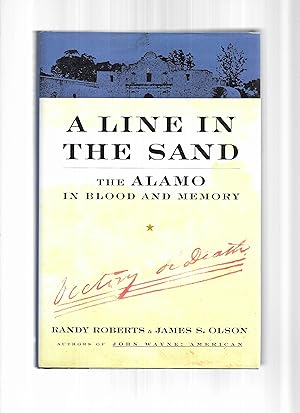 A LINE IN THE SAND: The ALAMO In Blood And Memory