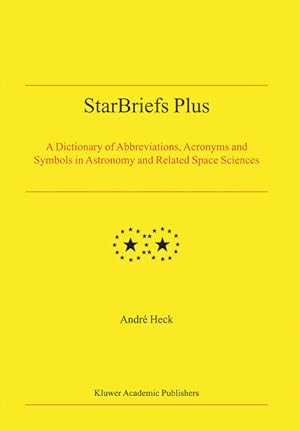 StarBriefs Plus. A Dictionary of Abbreviations, Acronyms and Symbols in Astronomy and Related Spa...