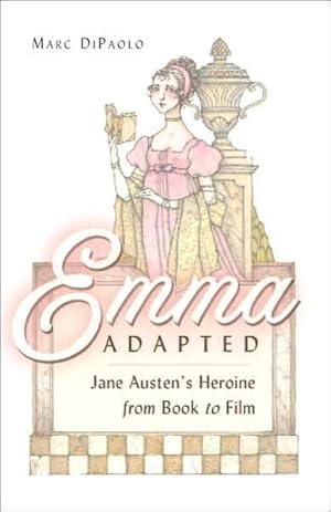 Seller image for Emma Adapted. Jane Austens Heroine from Book to Film. for sale by Antiquariat Thomas Haker GmbH & Co. KG