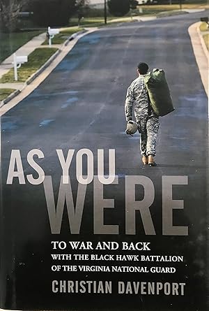 As You Were: To War and Back with the Black Hawk Battalion of the Virginia National Guard