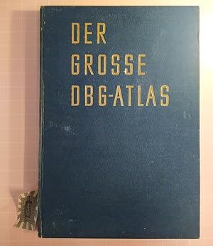 Image du vendeur pour Der grosse DBG-Atlas. 80 Kartenseiten. 56 Nebenkarten. 85 Stadtumgebungsplne. Einfhrungstexte und Tabellen. mis en vente par Druckwaren Antiquariat