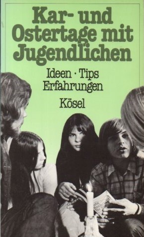 Imagen del vendedor de Kartage und Ostertage mit Jugendlichen : Ideen, Tipps, Erfahrungen a la venta por Auf Buchfhlung
