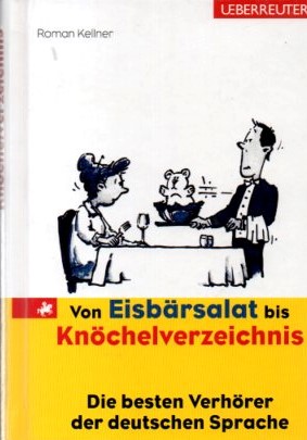 Bild des Verkufers fr Von Eisbrsalat bis Knchelverzeichnis: Die besten Verhrer der deutschen Sprache zum Verkauf von Auf Buchfhlung