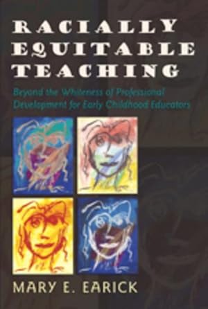 Seller image for Racially Equitable Teaching : Beyond the Whiteness of Professional Development for Early Childhood Educators for sale by AHA-BUCH GmbH