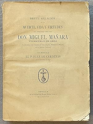 BREVE RELACIÓN DE LA MUERTE, VIDA Y VIRTUDES del venerable caballero Don Miguel Mañara Vicentelo ...