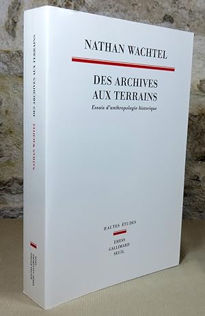 Bild des Verkufers fr Des archives aux terrains. Essais d'anthropologie historique. zum Verkauf von Latulu
