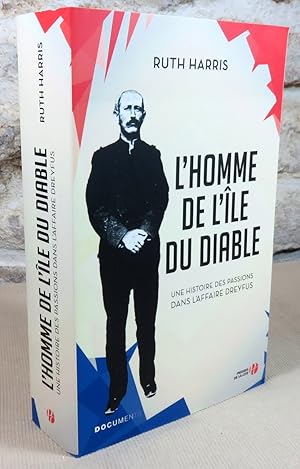 Imagen del vendedor de L'homme de l'ile du diable. Une histoire des passions dans l'affaire Dreyfus. a la venta por Latulu