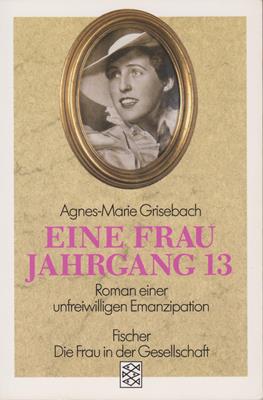 Eine Frau Jahrgang 13 - Roman einer unfreiwilligen Emanzipation