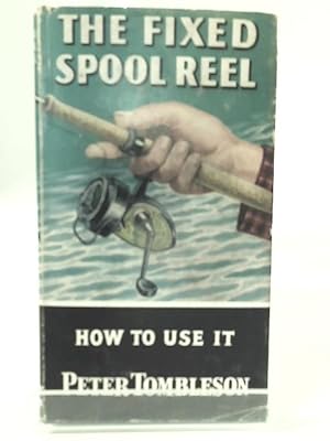 Imagen del vendedor de The Fixed Spool Reel a la venta por World of Rare Books