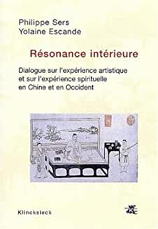 Imagen del vendedor de Resonance Interieure: Dialogue Sur l'Experience artistique et sur l'Experience Spirituelle en Chine et en Occident. a la venta por Antiquariat Heinzelmnnchen